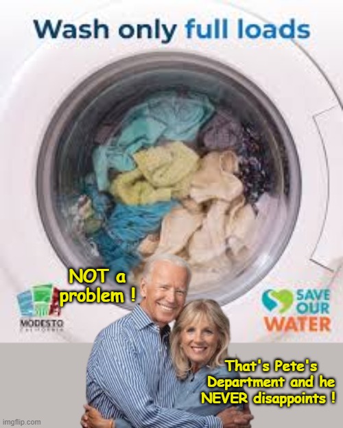 Conservationist Pedo | NOT a problem ! That's Pete's Department and he NEVER disappoints ! | image tagged in bidens full load meme,memes here are so juvenille | made w/ Imgflip meme maker