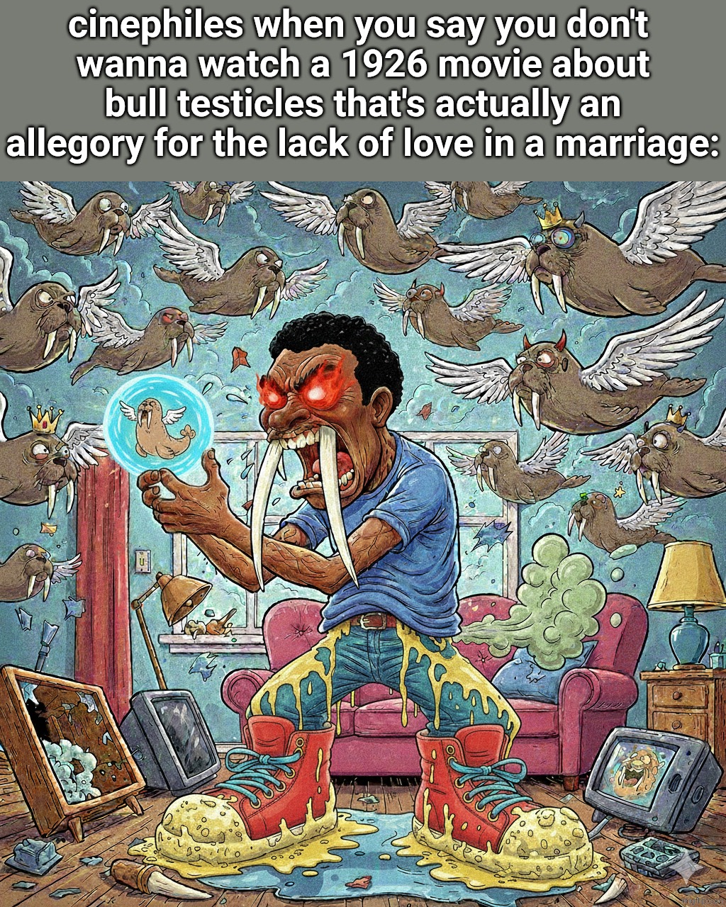 1771927922689.png | cinephiles when you say you don't 
wanna watch a 1926 movie about bull testicles that's actually an allegory for the lack of love in a marriage: | image tagged in 1771927922689 png | made w/ Imgflip meme maker