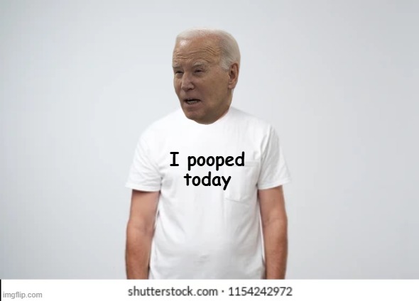I pooped today | made w/ Imgflip meme maker