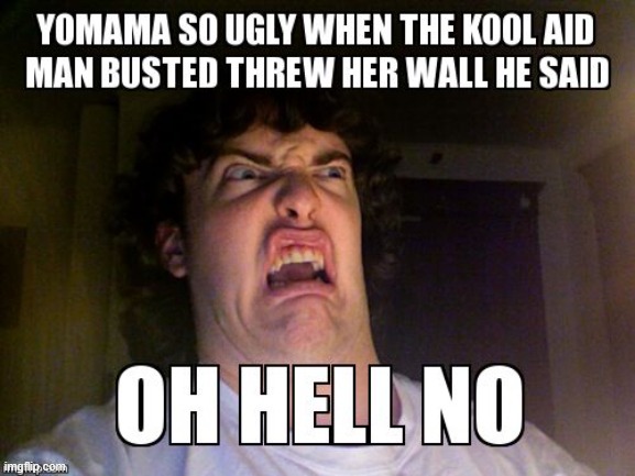 Yo Momma Ugly | image tagged in repost | made w/ Imgflip meme maker