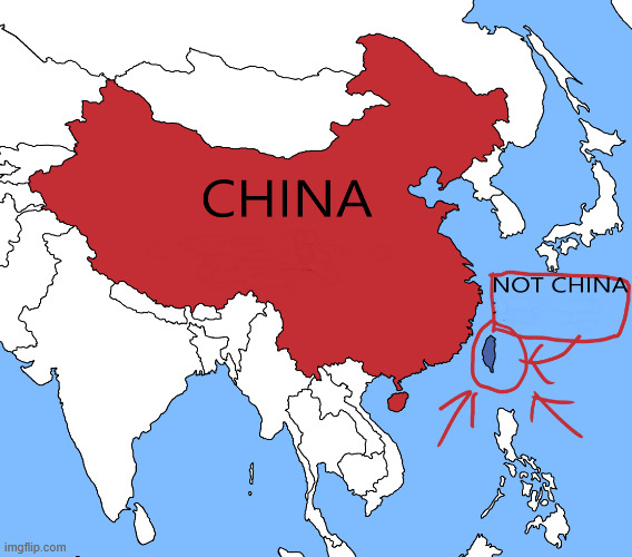In case the mods arent happy about chenese text | image tagged in china not china png,geography,taiwan,china,azia,memes | made w/ Imgflip meme maker