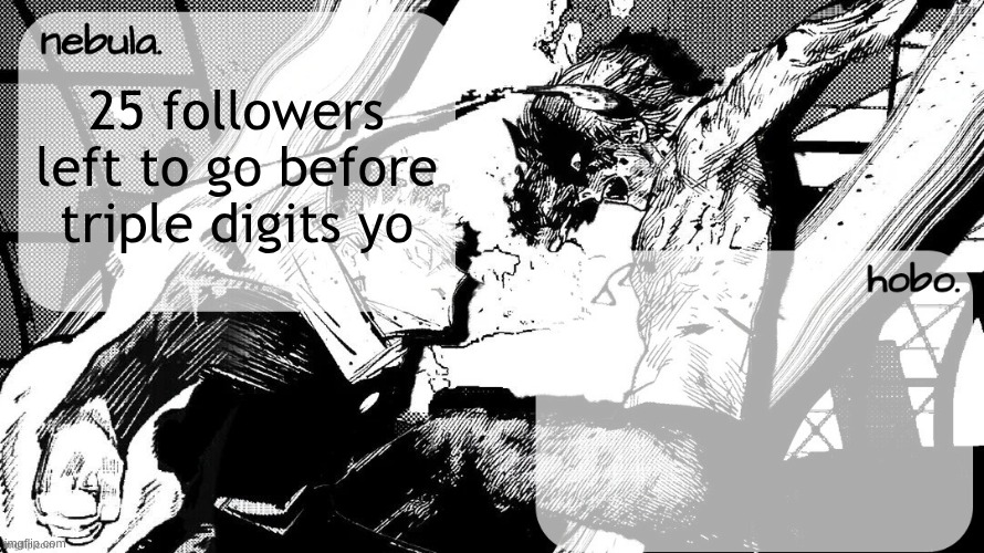 yuji v denji shared temp | 25 followers left to go before triple digits yo | image tagged in yuji v denji shared temp | made w/ Imgflip meme maker