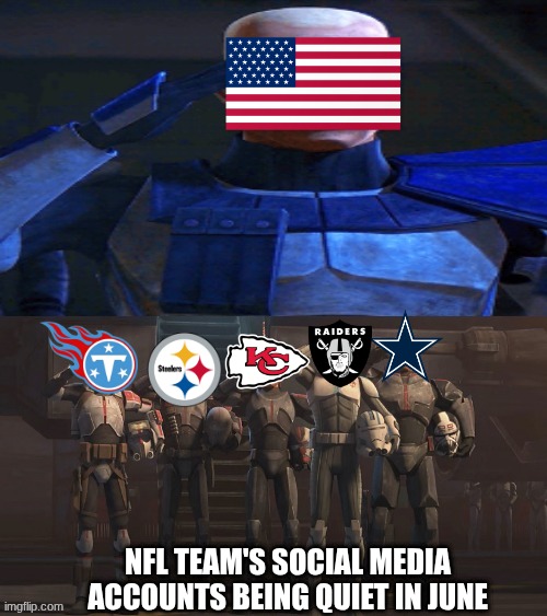 NFL meme | nfl team's social media accounts being quiet in june | image tagged in clone salutes,nfl,sports,steelers,cowboys,cheifs | made w/ Imgflip meme maker
