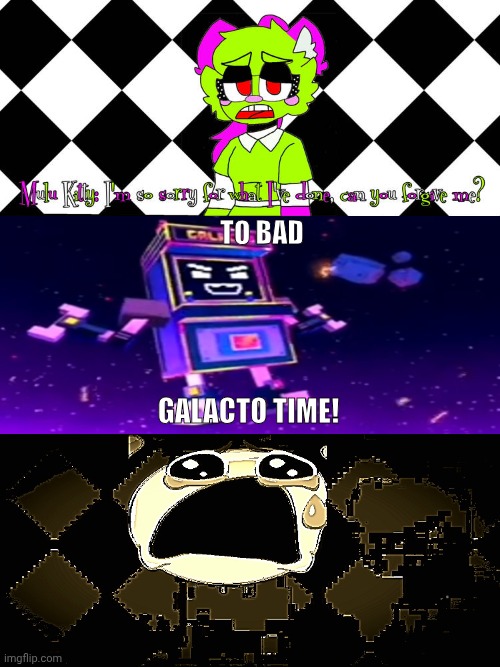 To Bad Galacto Time | To Bad; Galacto Time! | image tagged in ruin this fill in meme 198 | made w/ Imgflip meme maker