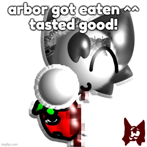 yummy! | arbor got eaten ^^
tasted good! | image tagged in untitled94_20260604002619 png | made w/ Imgflip meme maker