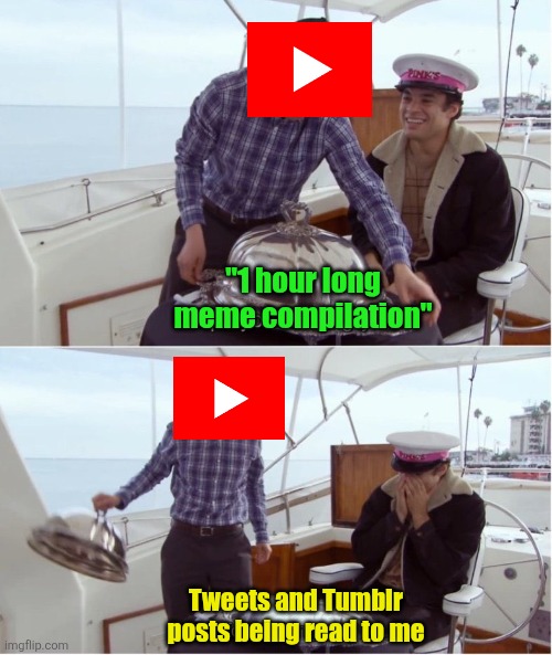 These don't even count as memes bruh... we want the good stuff. Some TEMPLATES | "1 hour long meme compilation"; Tweets and Tumblr posts being read to me | image tagged in hungry for nothing,so true,youtube,x,memes,posts | made w/ Imgflip meme maker