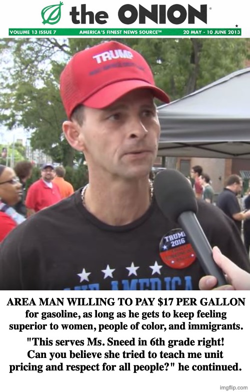 "This serves Ms. Sneed in 6th grade right! Can you believe she tried to teach me unit pricing and respect for all people?" he continued. ARE | image tagged in the onion headlines banner,trump supporter | made w/ Imgflip meme maker