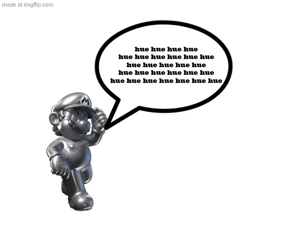 Hue Hue Hue Hue Hue Hue Hue Hue Hue Hue Hue Hue Hue Hue Hue Hue Hue Hue Hue Hue Hue Hue | hue hue hue hue hue hue hue hue hue hue hue hue hue hue hue hue hue hue hue hue hue hue hue hue hue hue hue hue | image tagged in sonic cd,super mario bros,metal mario | made w/ Imgflip meme maker