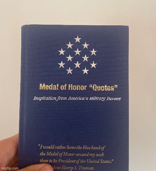 Found this old book of quotes I got signed by an actual Medal of Honor recipient: | made w/ Imgflip meme maker