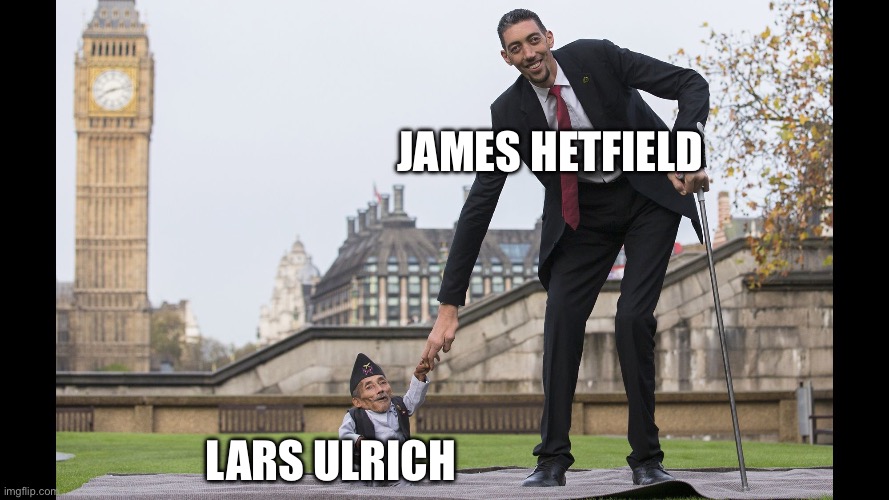 tall man and small guy | James Hetfield; Lars Ulrich | image tagged in tall man and small guy | made w/ Imgflip meme maker