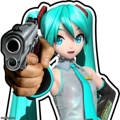 Hatsune Miku with a gun | image tagged in hatsune miku with a gun | made w/ Imgflip meme maker
