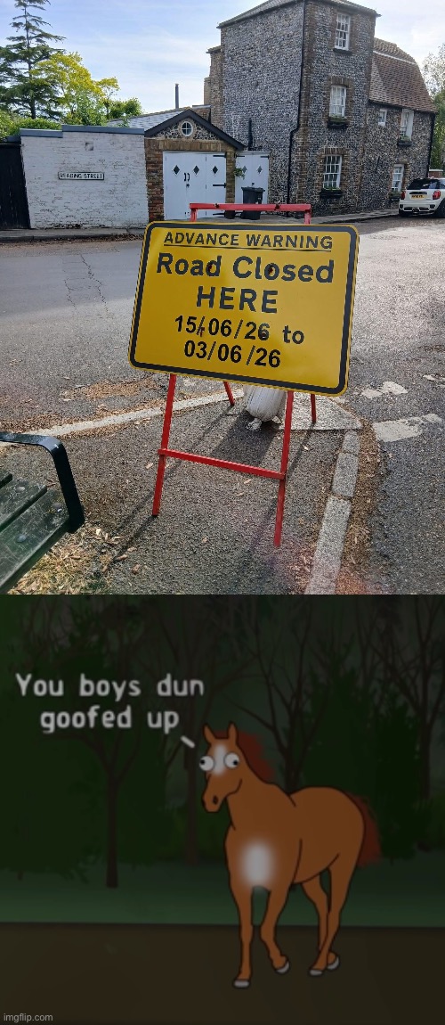It’s not started until it ends | image tagged in img_6154 jpeg,you boys dun goofed up,roadworks,stupid signs | made w/ Imgflip meme maker