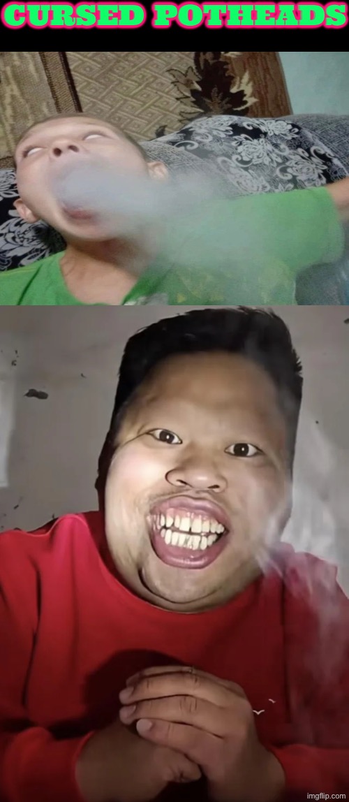 Cursed Potheads | Cursed potheads | image tagged in cursed images,pothead,creepy guy,creepy smile,drugs,unsee | made w/ Imgflip meme maker
