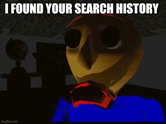 Exposed | I found your search history | image tagged in badsum | made w/ Imgflip meme maker