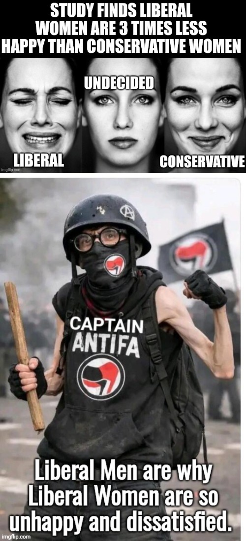 Why Liberal Women are so unhappy | image tagged in atc5d3 jpg,captain,antifa | made w/ Imgflip meme maker