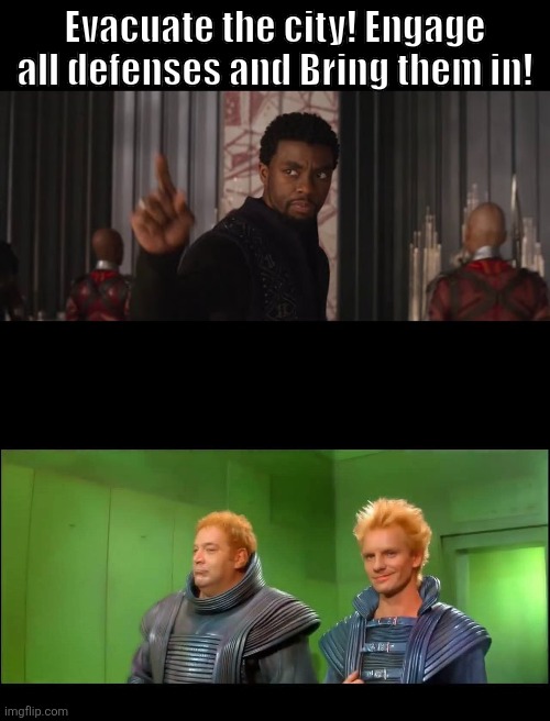 Avengers: Infinity BIFAR | Evacuate the city! Engage all defenses and Bring them in! | image tagged in dune,infinity war | made w/ Imgflip meme maker