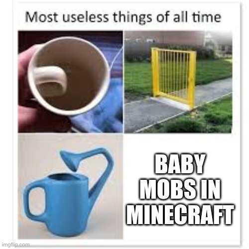 meme | baby mobs in minecraft | image tagged in most useless things,minecraft | made w/ Imgflip meme maker