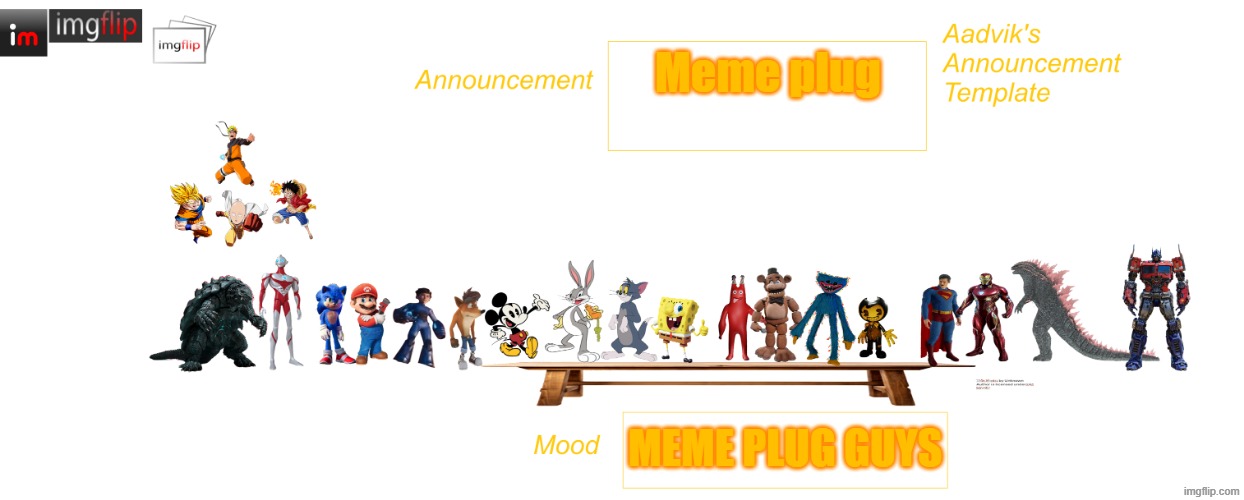 Aadvik's WAY better announcement template | Meme plug; mEME plug guys | image tagged in aadvik's way better announcement template | made w/ Imgflip meme maker