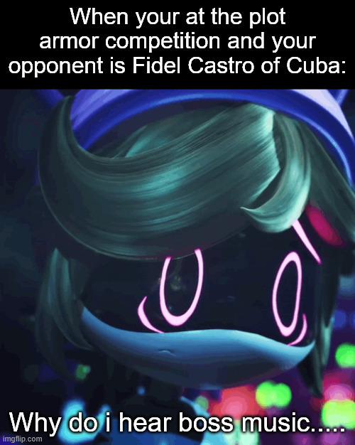 why do i hear boss music | When your at the plot armor competition and your opponent is Fidel Castro of Cuba:; Why do i hear boss music..... | image tagged in lizzy-murder-drones png,me when i'm in a competition and my opponent is,murder drones,history memes,memes,cuba | made w/ Imgflip meme maker