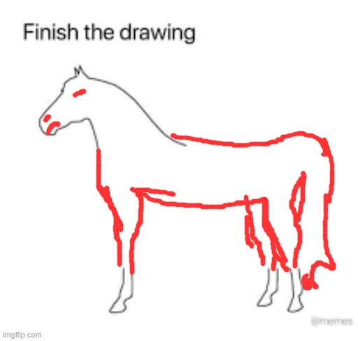 are the unguligrade legs good? | image tagged in finish the drawing | made w/ Imgflip meme maker