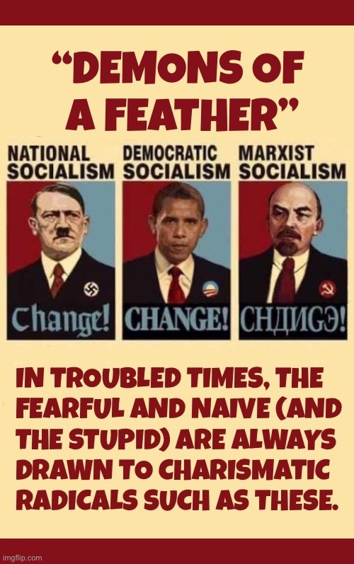 The cult of personality | image tagged in political meme,demons of a feather,hitler obama lenin,troubled times,charismatic radicals,evil | made w/ Imgflip meme maker