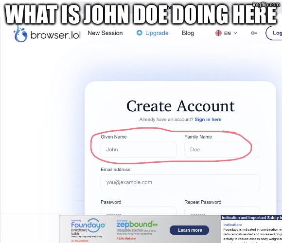 John Doe really is everywhere | What is John Doe doing here | image tagged in dont,play,on,march,eighteen | made w/ Imgflip meme maker