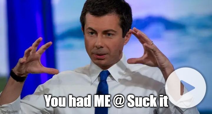 You had ME @ Suck it | made w/ Imgflip meme maker