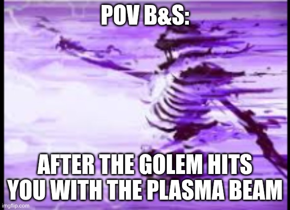 Blade and Sorcery on top | Pov B&S:; after the golem hits you with the plasma beam | image tagged in disintegrating skeleton,blade and sorcery | made w/ Imgflip meme maker