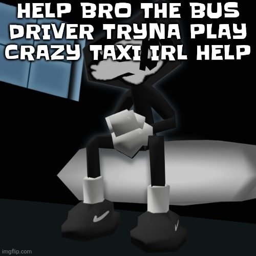 HE TOOK A DETOUR TO DRIFT AND DO DONUTS AROUND MCDONALDS HELP ME | HELP BRO THE BUS DRIVER TRYNA PLAY CRAZY TAXI IRL HELP | image tagged in when you a gangsta fr | made w/ Imgflip meme maker