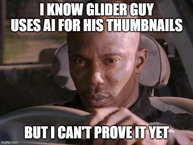 think about it people | i know glider guy uses ai for his thumbnails; but i can't prove it yet | image tagged in dexter can't prove it | made w/ Imgflip meme maker