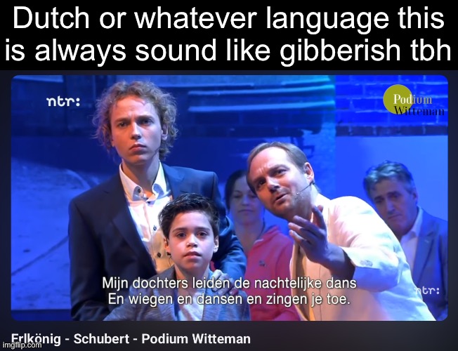 It’s like German on crack | Dutch or whatever language this is always sound like gibberish tbh | made w/ Imgflip meme maker