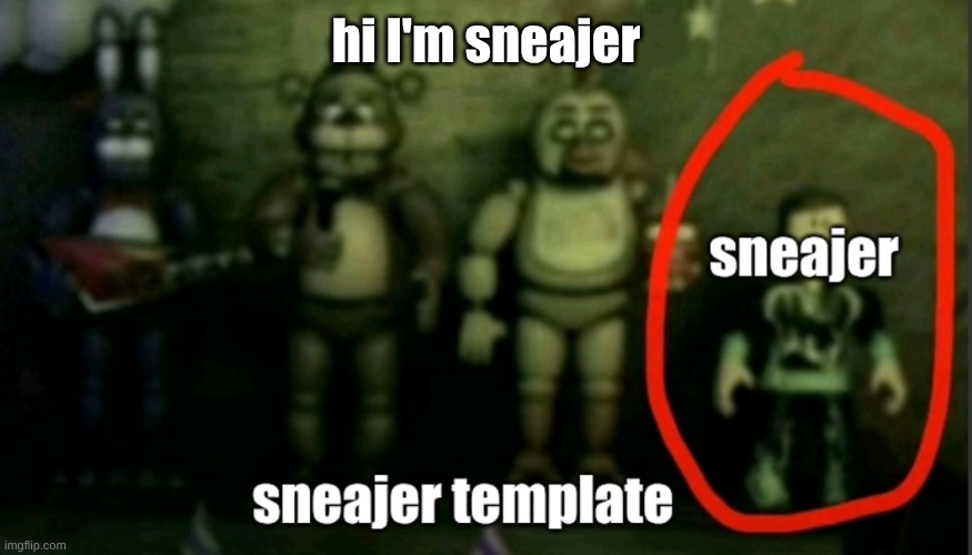 sneaker template | hi I'm sneajer | image tagged in sneaker template | made w/ Imgflip meme maker