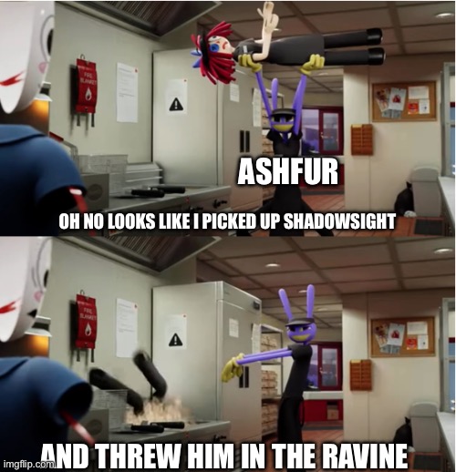 :) | Ashfur; Oh no looks like I picked up shadowsight; and threw him in the ravine | image tagged in jax throws ragatha | made w/ Imgflip meme maker