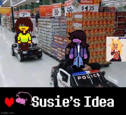 Susies Idea | image tagged in walmart cops | made w/ Imgflip meme maker