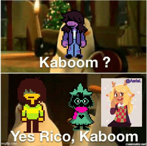 The most Deltarune thing ever | image tagged in kaboom yes rico kaboom,remix | made w/ Imgflip meme maker