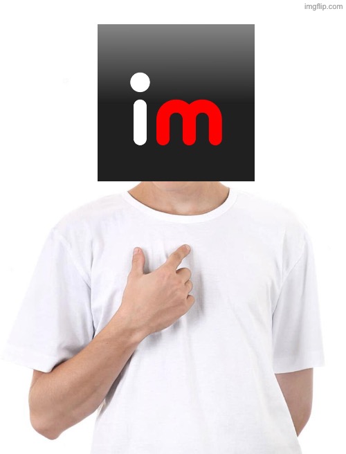 guy pointing at himself | image tagged in guy pointing at himself | made w/ Imgflip meme maker