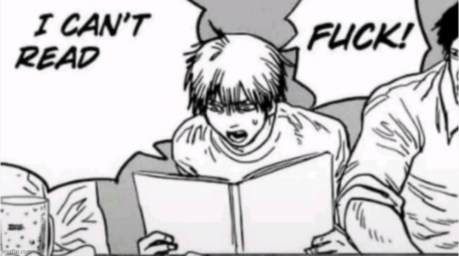 dennis reading | image tagged in chainsaw man,anime,funny,i can't read,dw sign won't stop me because i can't read,denji | made w/ Imgflip meme maker