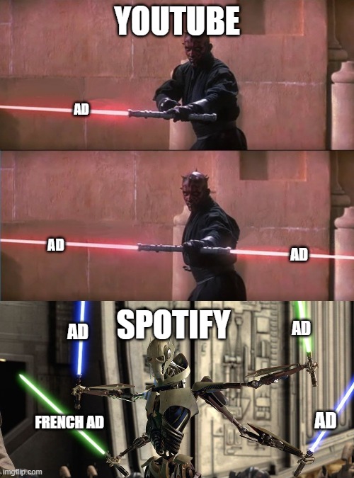 advertisementinggg | youtube; ad; ad; ad; spotify; ad; ad; french ad; ad | image tagged in darth maul double sided lightsaber,general grievous grevious lightsabers star wars kenobi,youtube ads | made w/ Imgflip meme maker