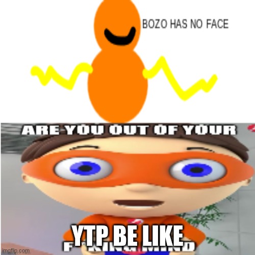 true | YTP be like | image tagged in funny | made w/ Imgflip meme maker