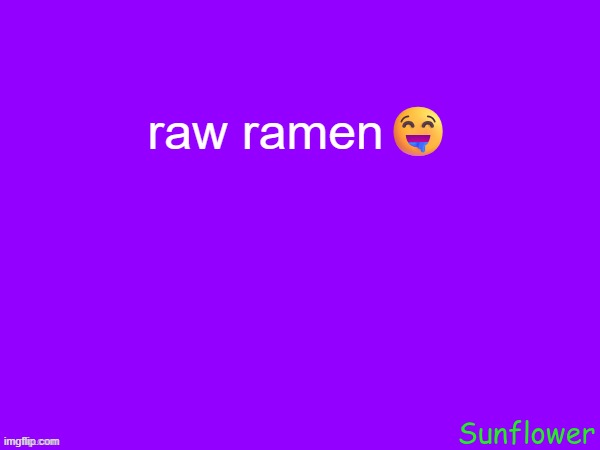 raw ramen🤤 | made w/ Imgflip meme maker