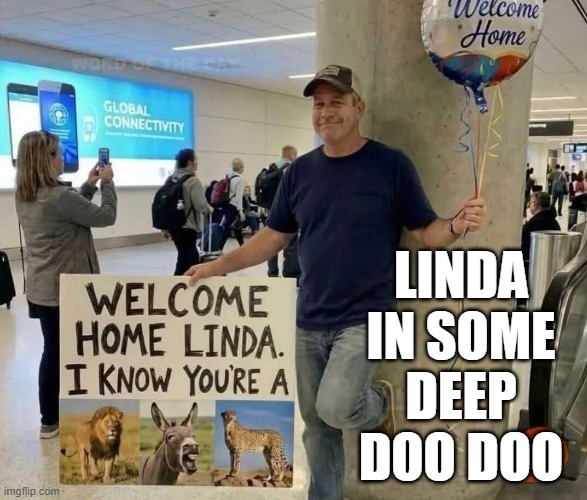 Poor Linda | linda in some deep doo doo | image tagged in funny,memes | made w/ Imgflip meme maker