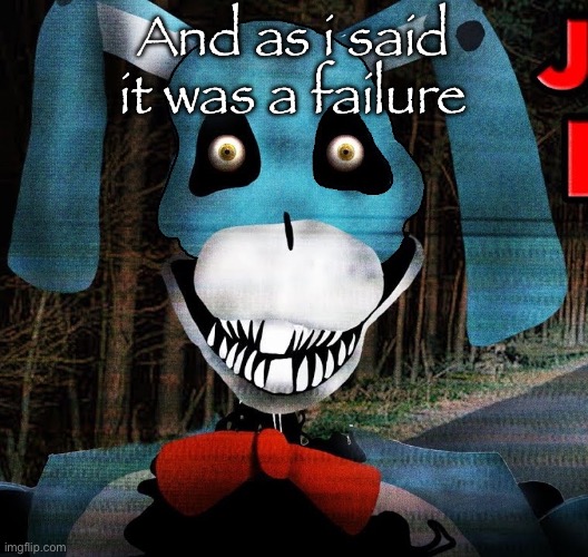He's too stupid to hack the owners | And as i said it was a failure | image tagged in bon | made w/ Imgflip meme maker