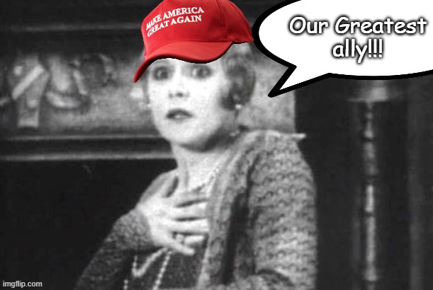 MAGA can't believe it | Our Greatest
ally!!! | image tagged in pearl clutching,maga,israeli lies,retort | made w/ Imgflip meme maker