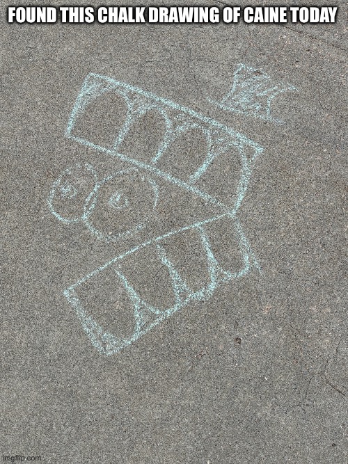 Chalk Caine | Found this chalk drawing of Caine today | image tagged in the amazing digital circus,caine | made w/ Imgflip meme maker