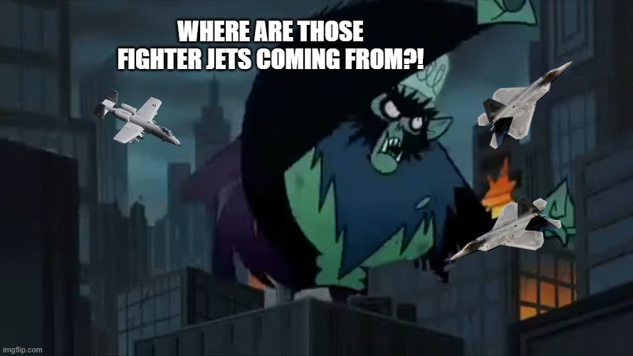 where are those fighter jets coming from?! | made w/ Imgflip meme maker