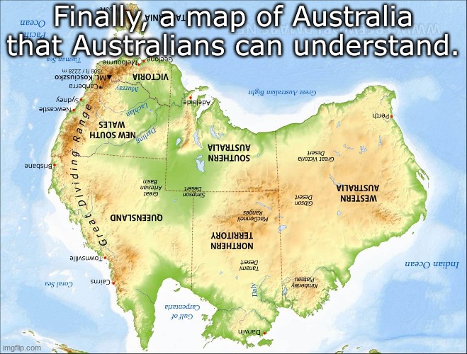 australia | Finally, a map of Australia that Australians can understand. | image tagged in map,meme,haha | made w/ Imgflip meme maker