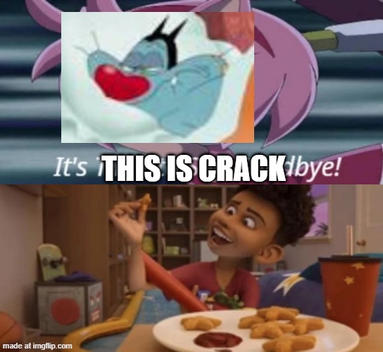 Ruin this Fill in Meme!!!!!!!!!!!!!!!!!!!!!!!!!!!!!!!!!!! #3 | THIS IS CRACK | image tagged in ruin this fill in meme 3 | made w/ Imgflip meme maker