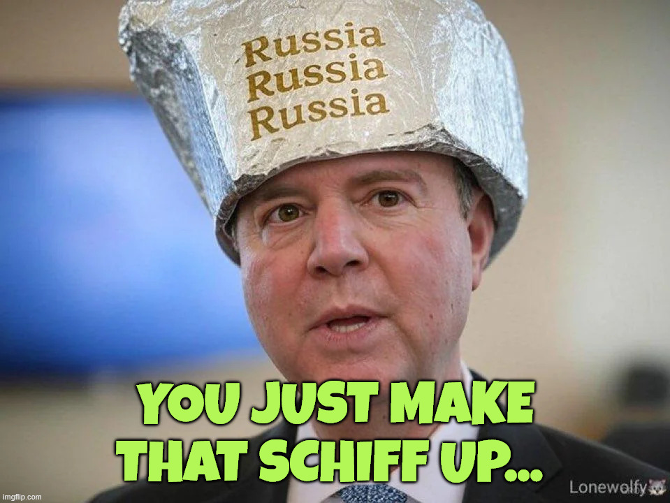 You just make that schiff up... | made w/ Imgflip meme maker