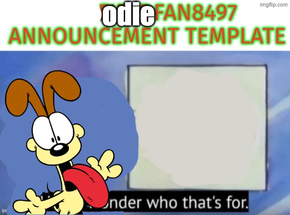 Garfieldfan8497 announcement | odie | image tagged in garfieldfan8497 announcement | made w/ Imgflip meme maker