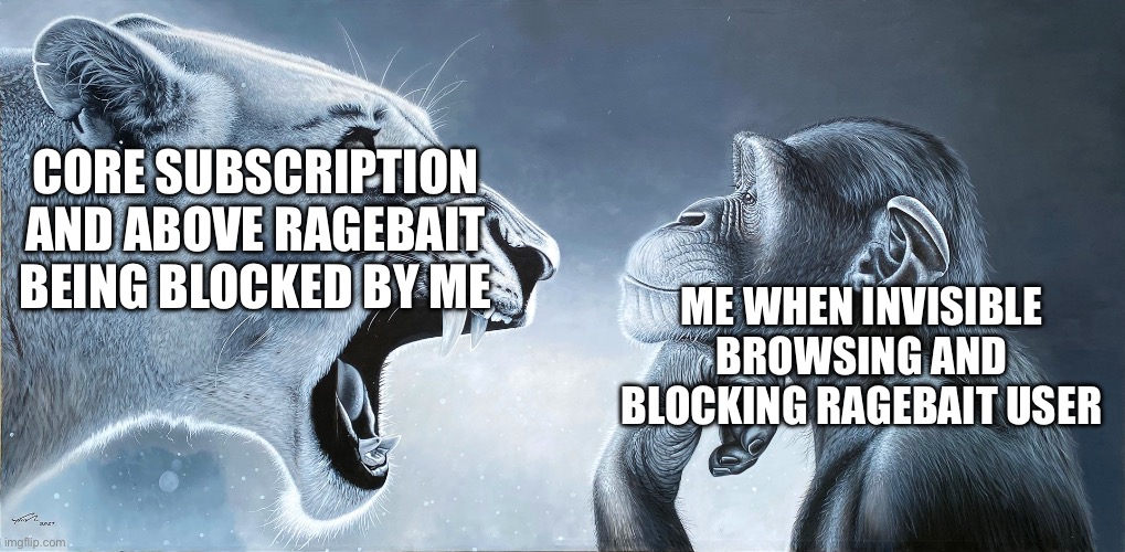 Deviantart be like… eh I don’t | Core Subscription and above ragebait being blocked by me; Me when invisible browsing and Blocking Ragebait user | image tagged in lion roars at monkey | made w/ Imgflip meme maker